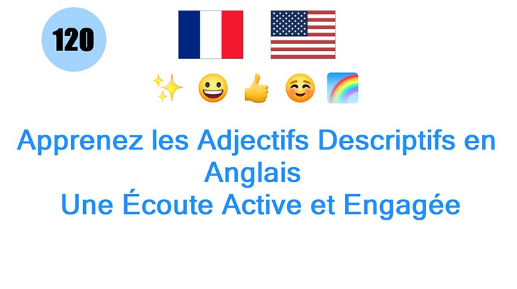 Apprenez les Adjectifs Descriptifs en Anglais : Une Écoute Active et Engagée